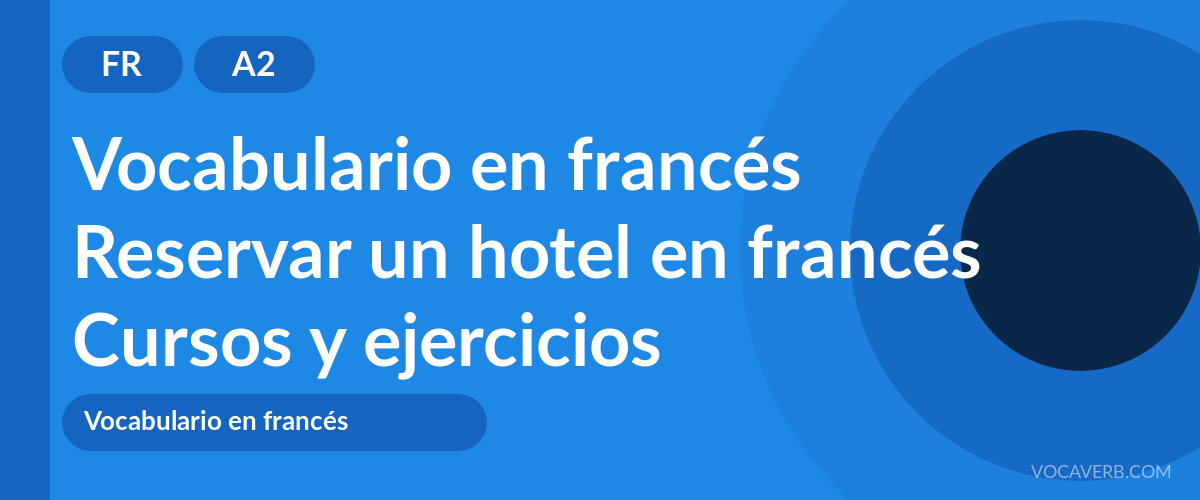Reservar un hotel en francés [A2] — VocaVerb