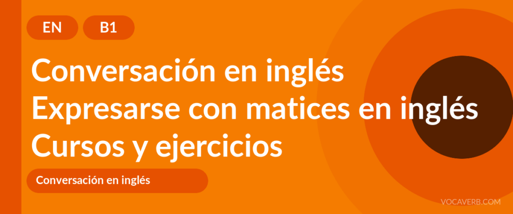 Expresarse con matices en inglés