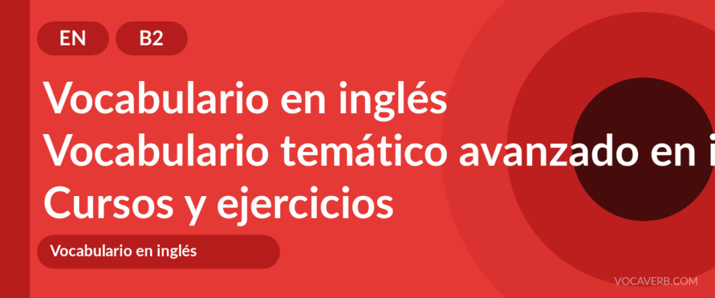 Vocabulario temático avanzado en inglés