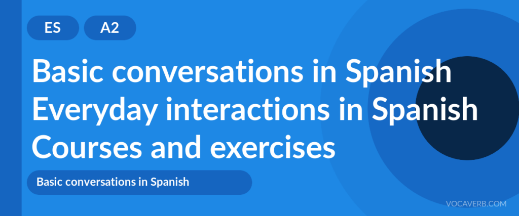 Everyday interactions in Spanish