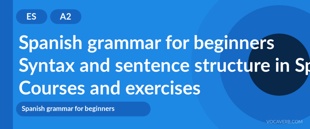 Syntax and sentence structure in Spanish