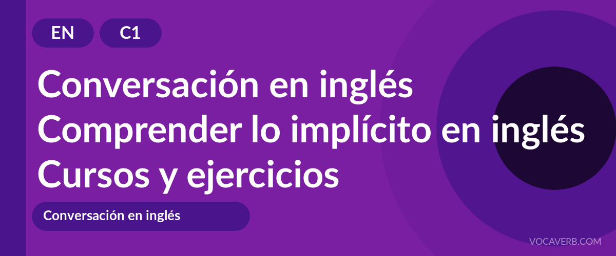 Comprender lo implícito en inglés [C1] — VocaVerb