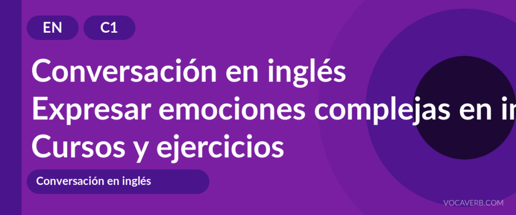 Expresar emociones complejas en inglés