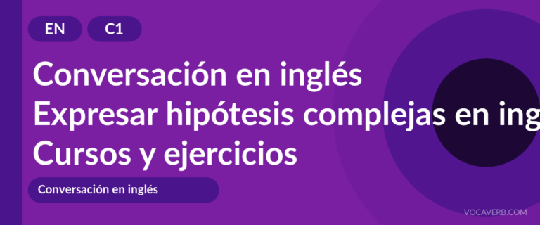 Expresar hipótesis complejas en inglés [C1] — VocaVerb