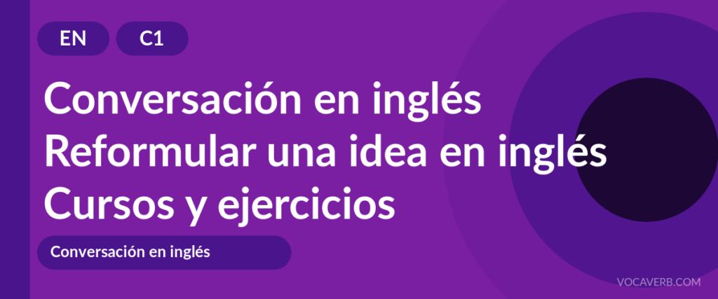 Reformular una idea en inglés