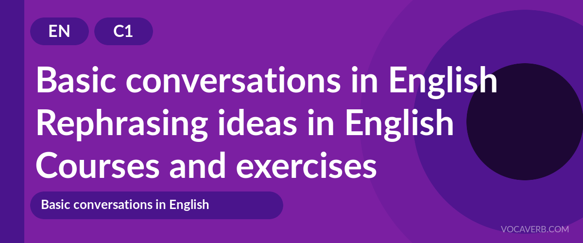 Rephrasing ideas in English [C1] — VocaVerb
