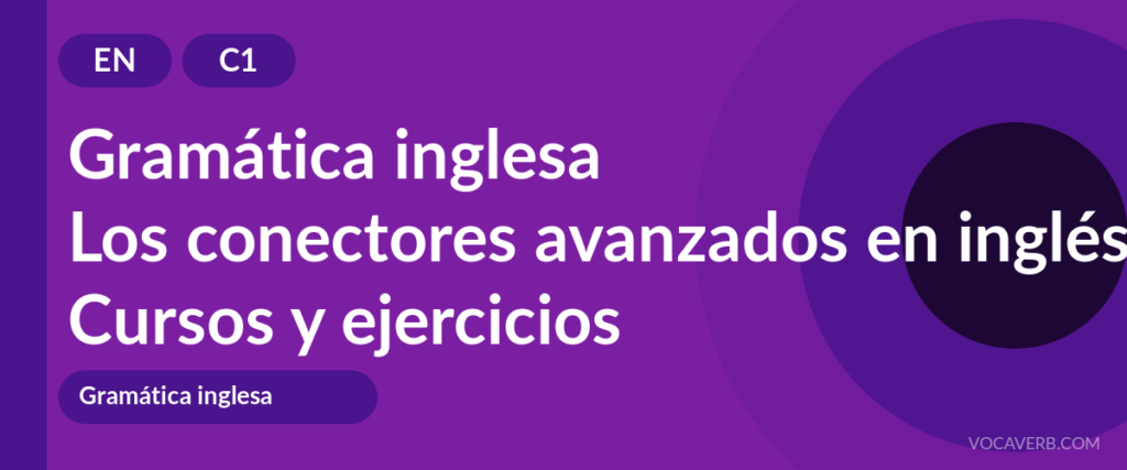 Los conectores avanzados en inglés