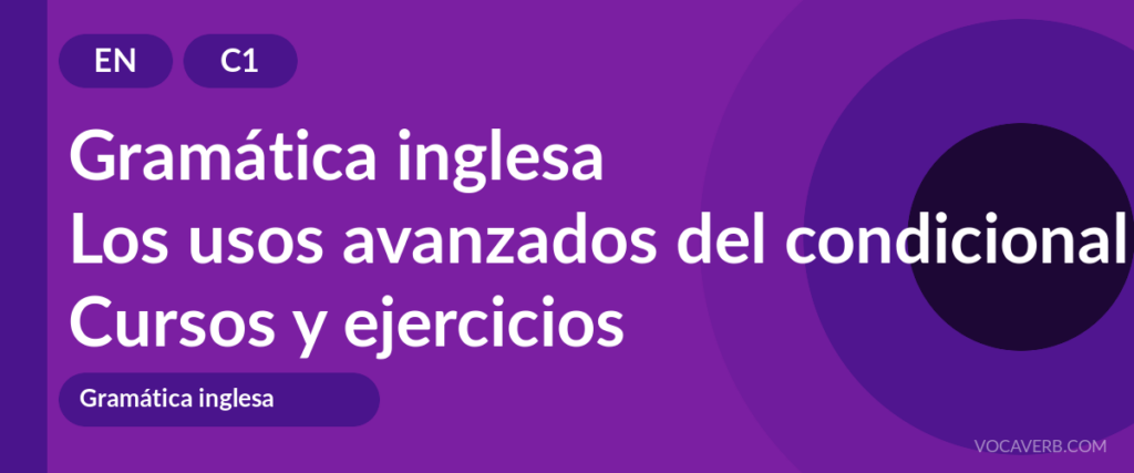 Los usos avanzados del condicional en inglés