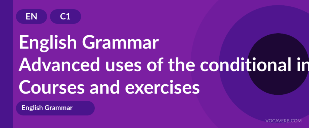 Advanced uses of the conditional in English