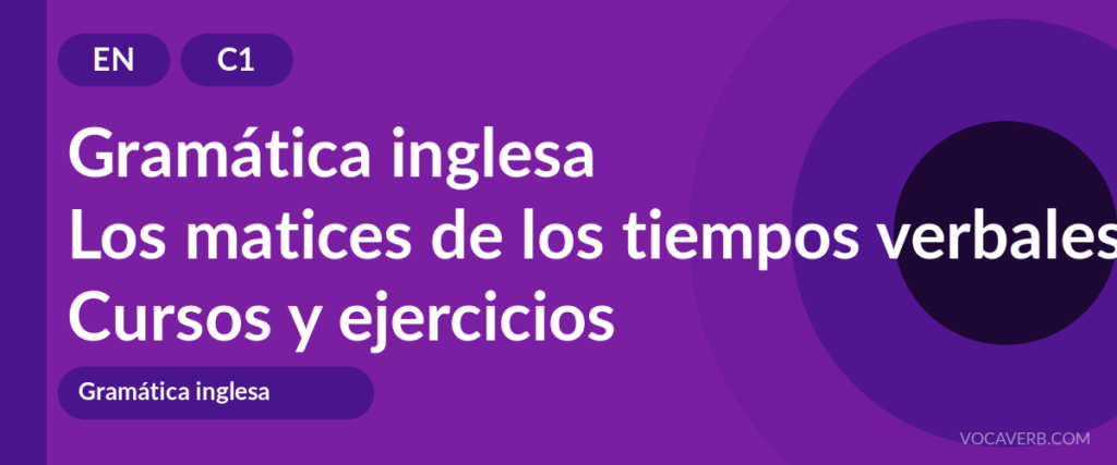Los matices de los tiempos verbales en inglés