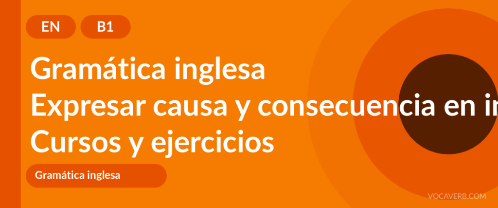 Expresar causa y consecuencia en inglés