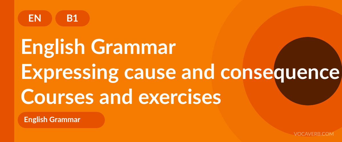 Expressing cause and consequence in English [B1] — VocaVerb