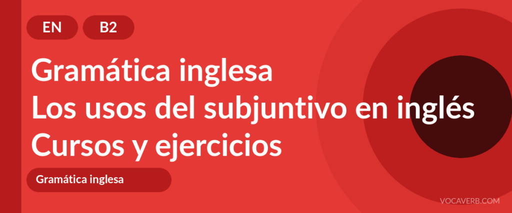 Los usos del subjuntivo en inglés