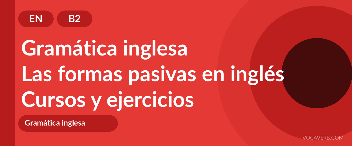 Las formas pasivas en inglés [B2] — VocaVerb