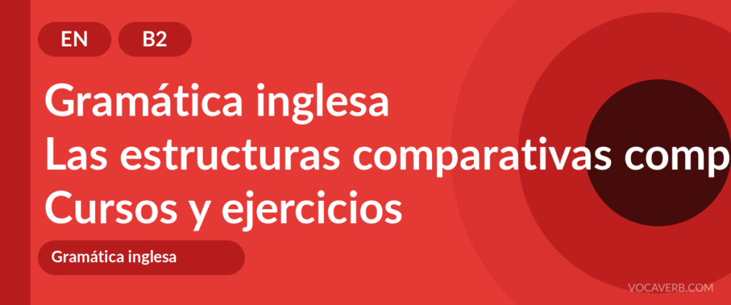 Las estructuras comparativas complejas en inglés