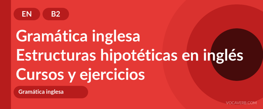 Estructuras hipotéticas en inglés