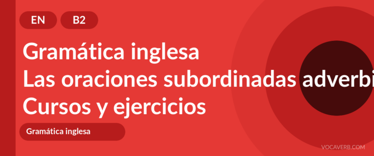 Las oraciones subordinadas adverbiales en inglés [B2] — VocaVerb
