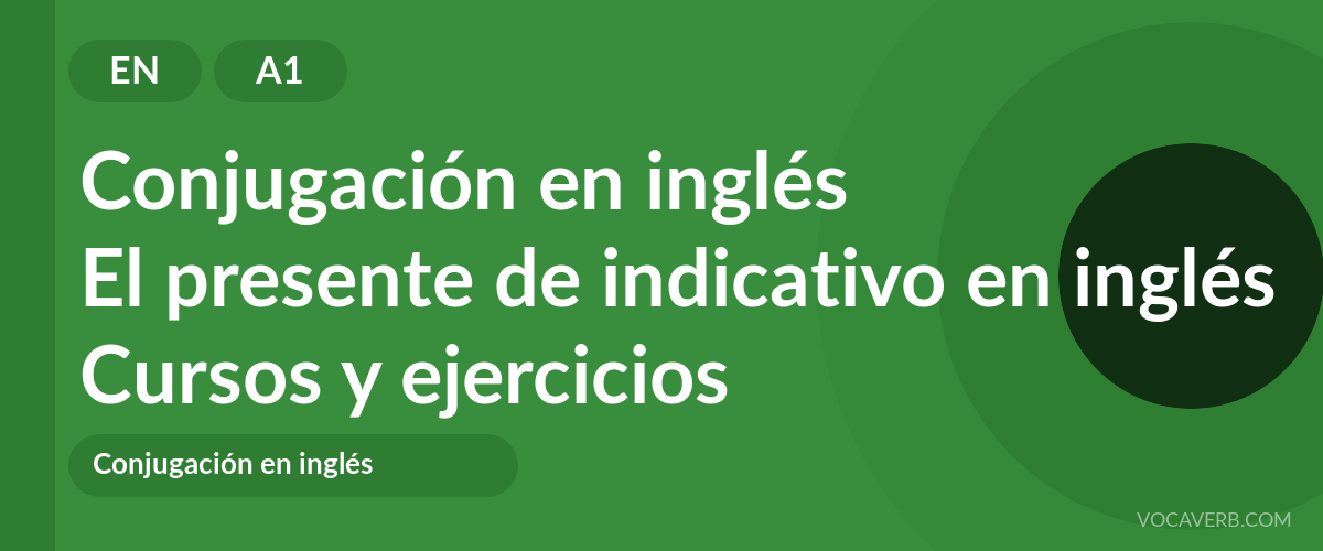 El presente de indicativo en inglés [A1] — VocaVerb
