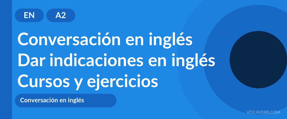 Dar indicaciones en inglés [A2] — VocaVerb