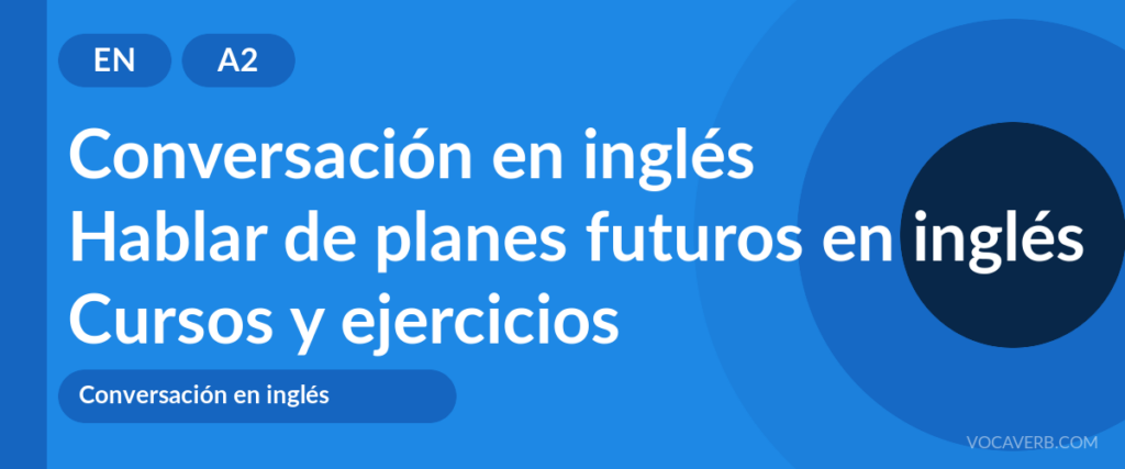 Hablar de planes futuros en inglés