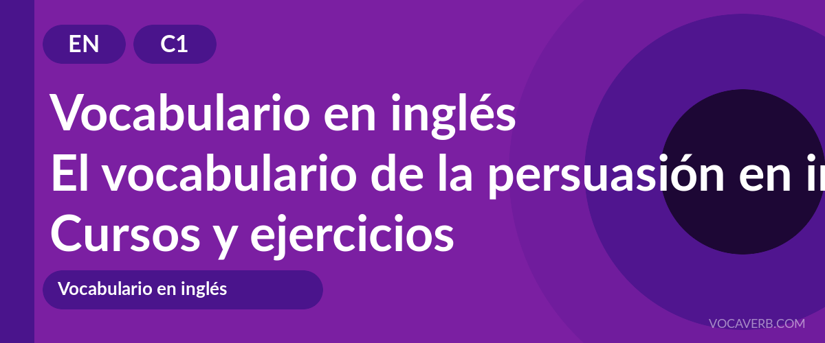 El vocabulario de la persuasión en inglés [C1] — VocaVerb