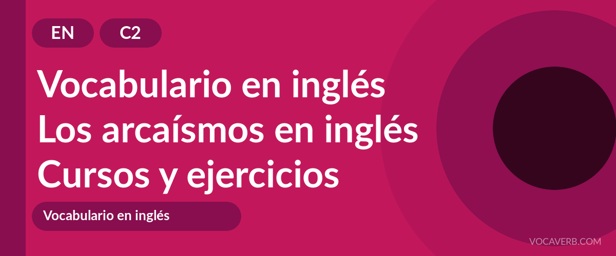 Los arcaísmos en inglés [C2] — VocaVerb