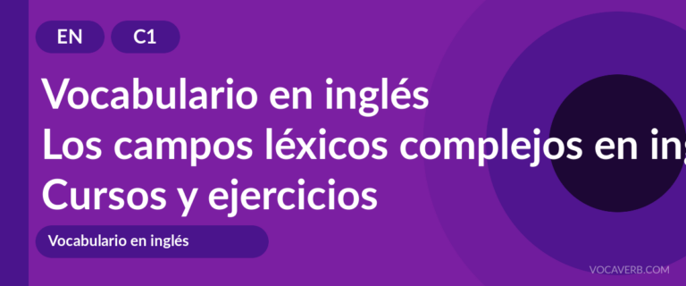 Los campos léxicos complejos en inglés [C1] — VocaVerb