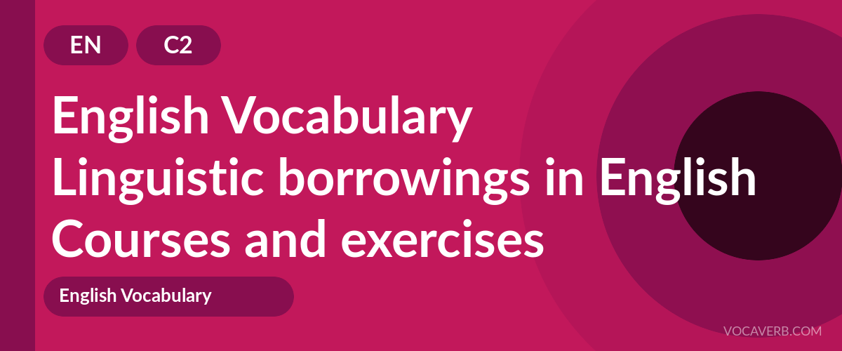 Linguistic borrowings in English [C2] — VocaVerb