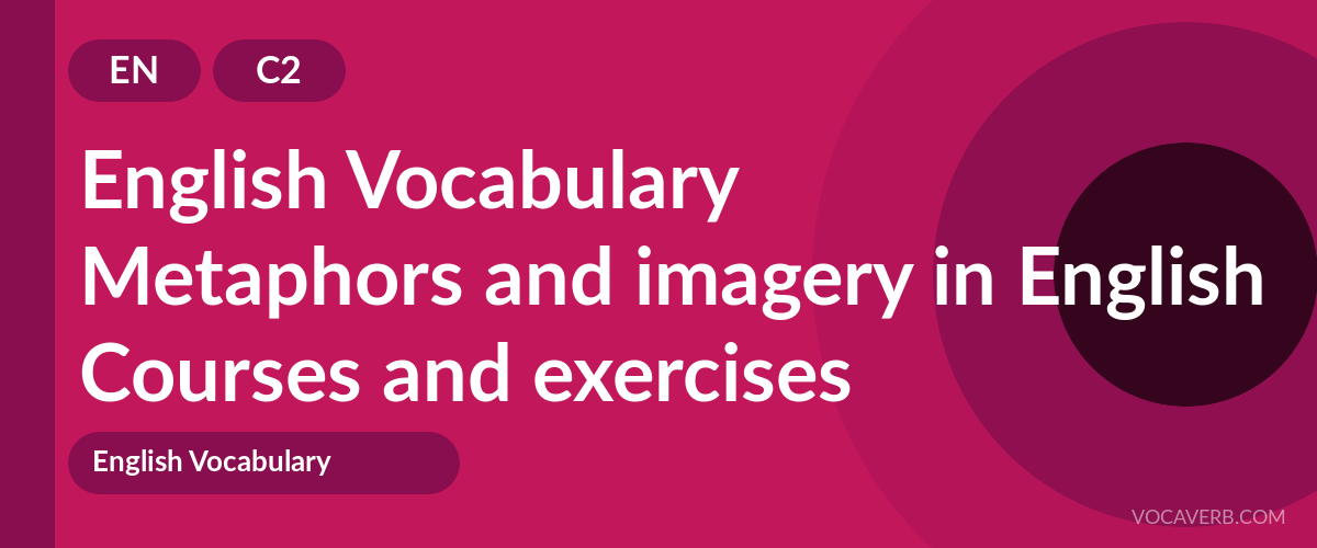 Metaphors and imagery in English [C2] — VocaVerb