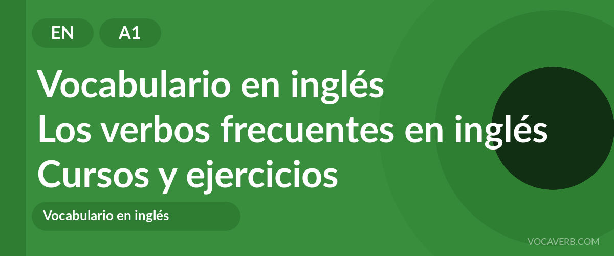 Los verbos frecuentes en inglés [A1] — VocaVerb