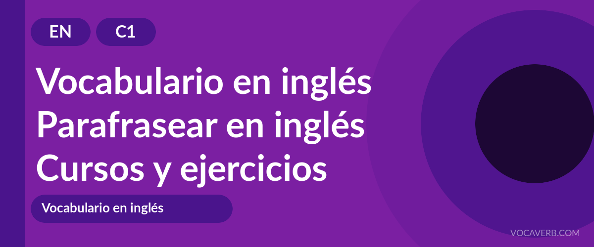 Parafrasear en inglés [C1] — VocaVerb