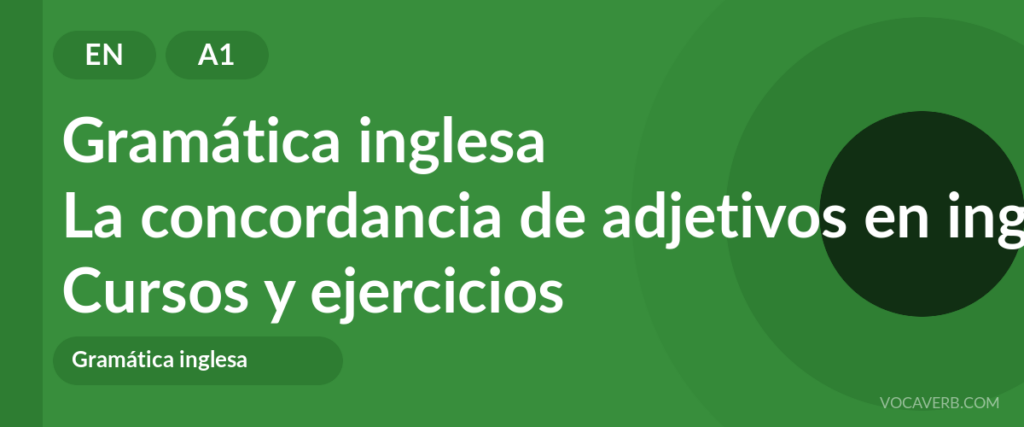 La concordancia de adjetivos en inglés