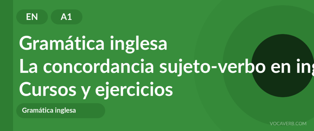 La concordancia sujeto-verbo en inglés