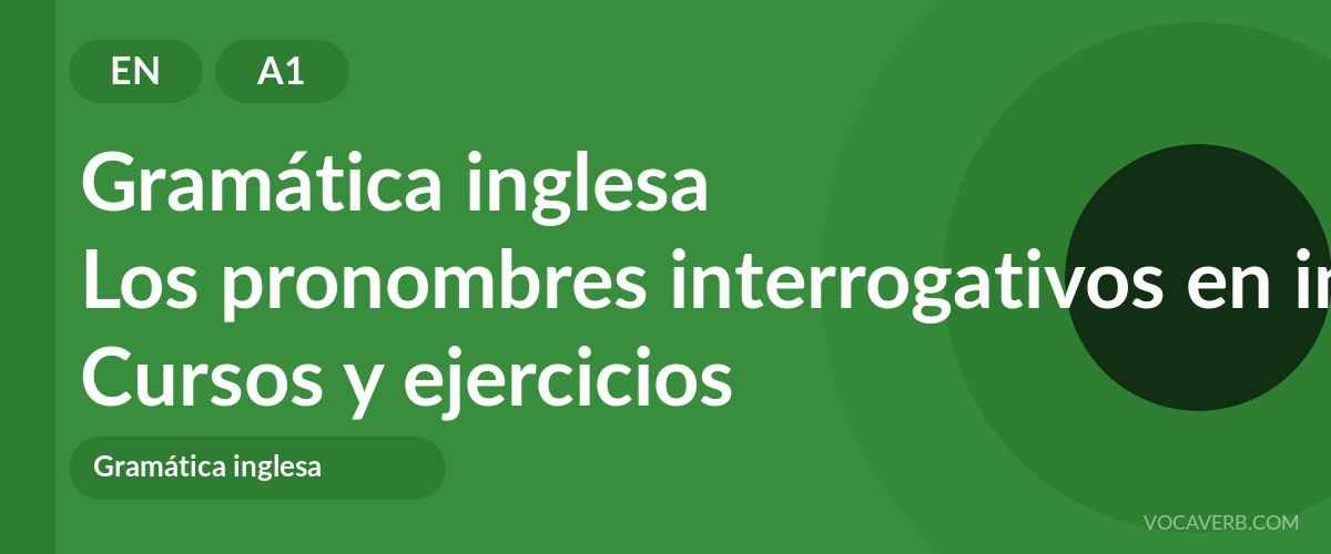 Los pronombres interrogativos en inglés [A1] — VocaVerb