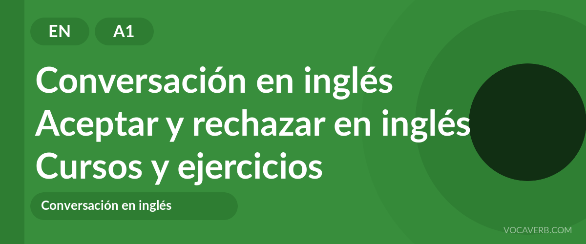 Aceptar y rechazar en inglés [A1] — VocaVerb