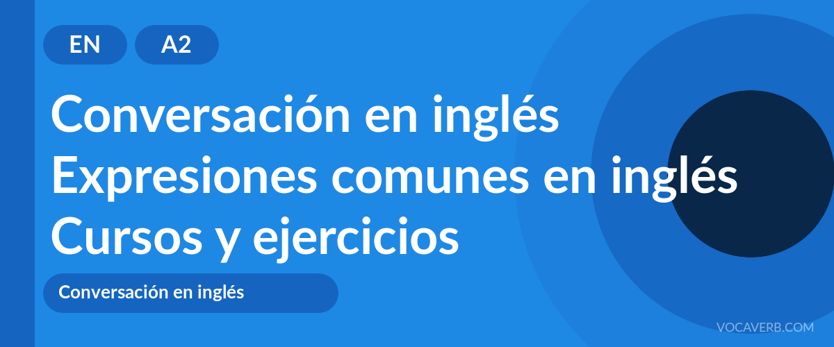 Expresiones comunes en inglés [A2] — VocaVerb