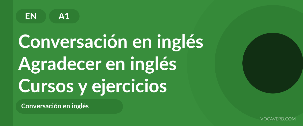 Agradecer en inglés [A1] — VocaVerb