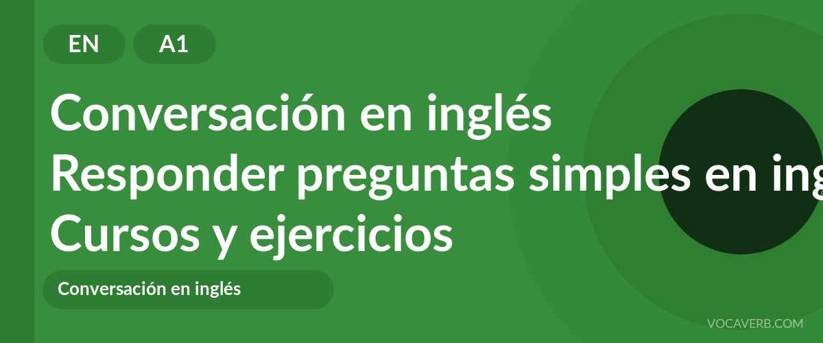 Responder preguntas simples en inglés [A1] — VocaVerb
