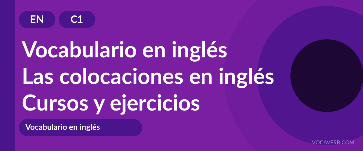 Las colocaciones en inglés [C1] — VocaVerb
