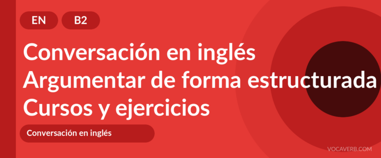 Argumentar de forma estructurada en inglés [B2] — VocaVerb