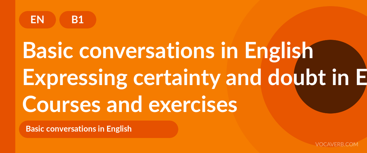 Expressing certainty and doubt in English [B1] — VocaVerb