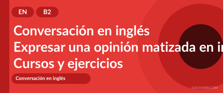 Expresar una opinión matizada en inglés [B2] — VocaVerb