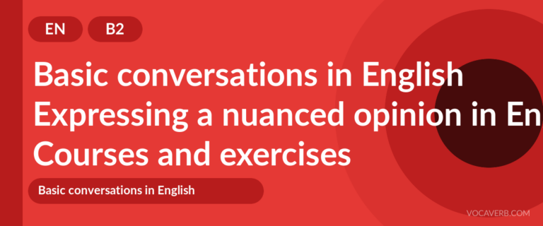 Expressing a nuanced opinion in English [B2] — VocaVerb