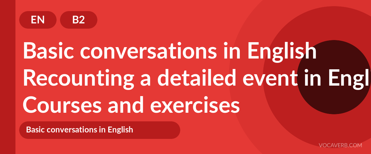 Recounting a detailed event in English [B2] — VocaVerb