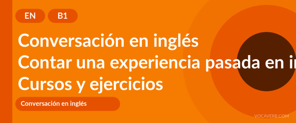Contar una experiencia pasada en inglés