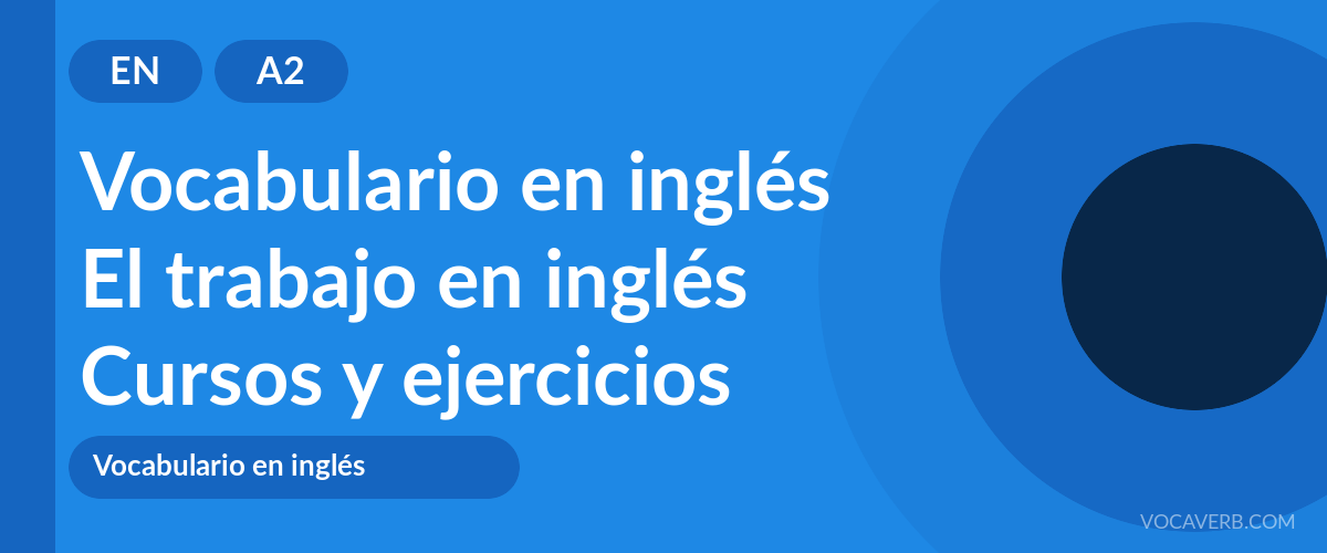 El trabajo en inglés [A2] — VocaVerb