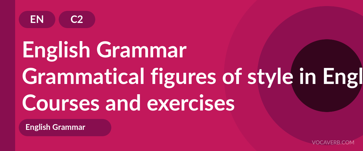 Grammatical figures of style in English [C2] — VocaVerb