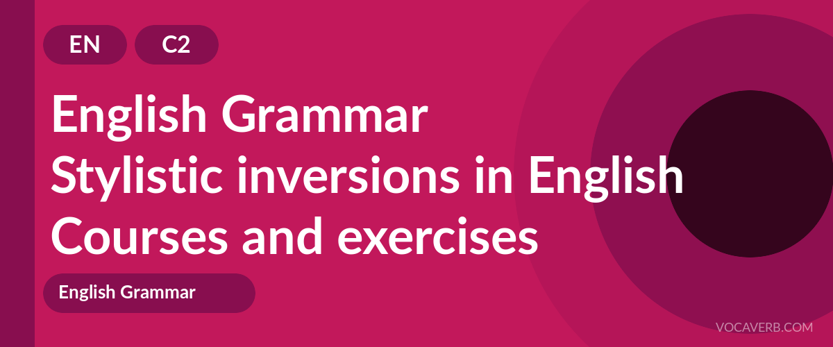 Stylistic inversions in English [C2] — VocaVerb