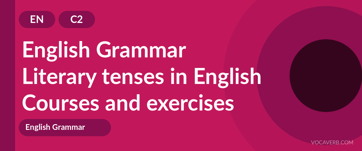 Literary tenses in English [C2] — VocaVerb