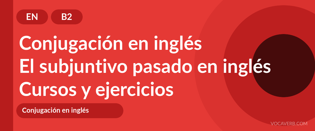 El subjuntivo pasado en inglés [B2] — VocaVerb